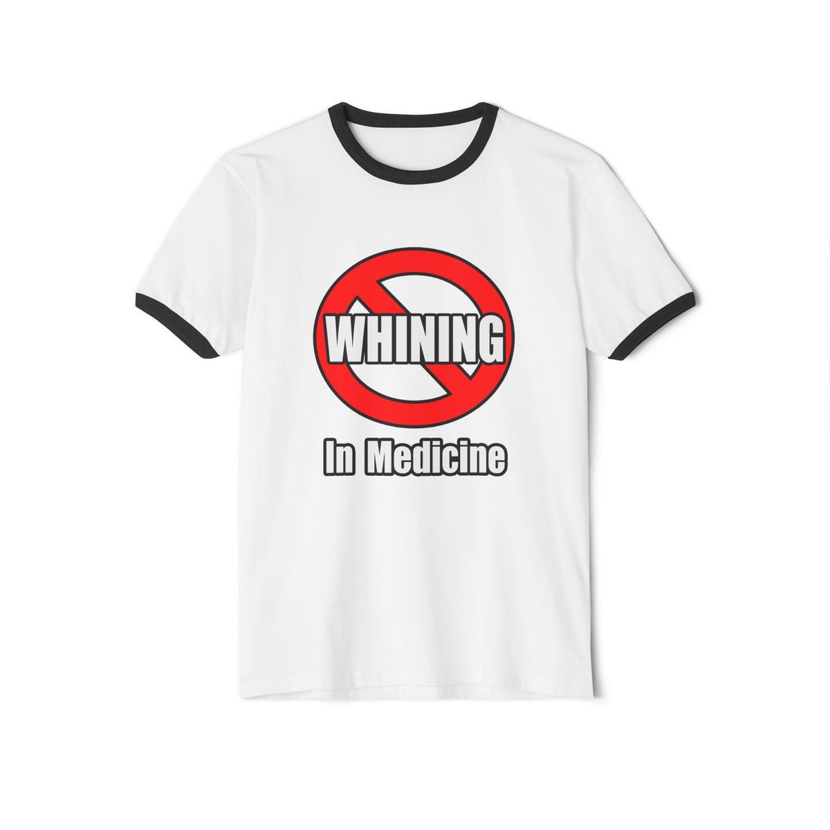 No Whining In Medicine - Unisex Cotton Ringer T-Shirt