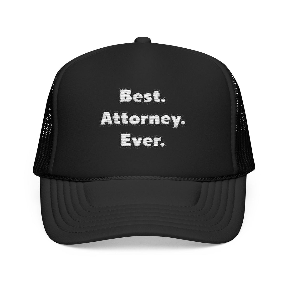 Best. Attorney. Ever - Foam Trucker Hat