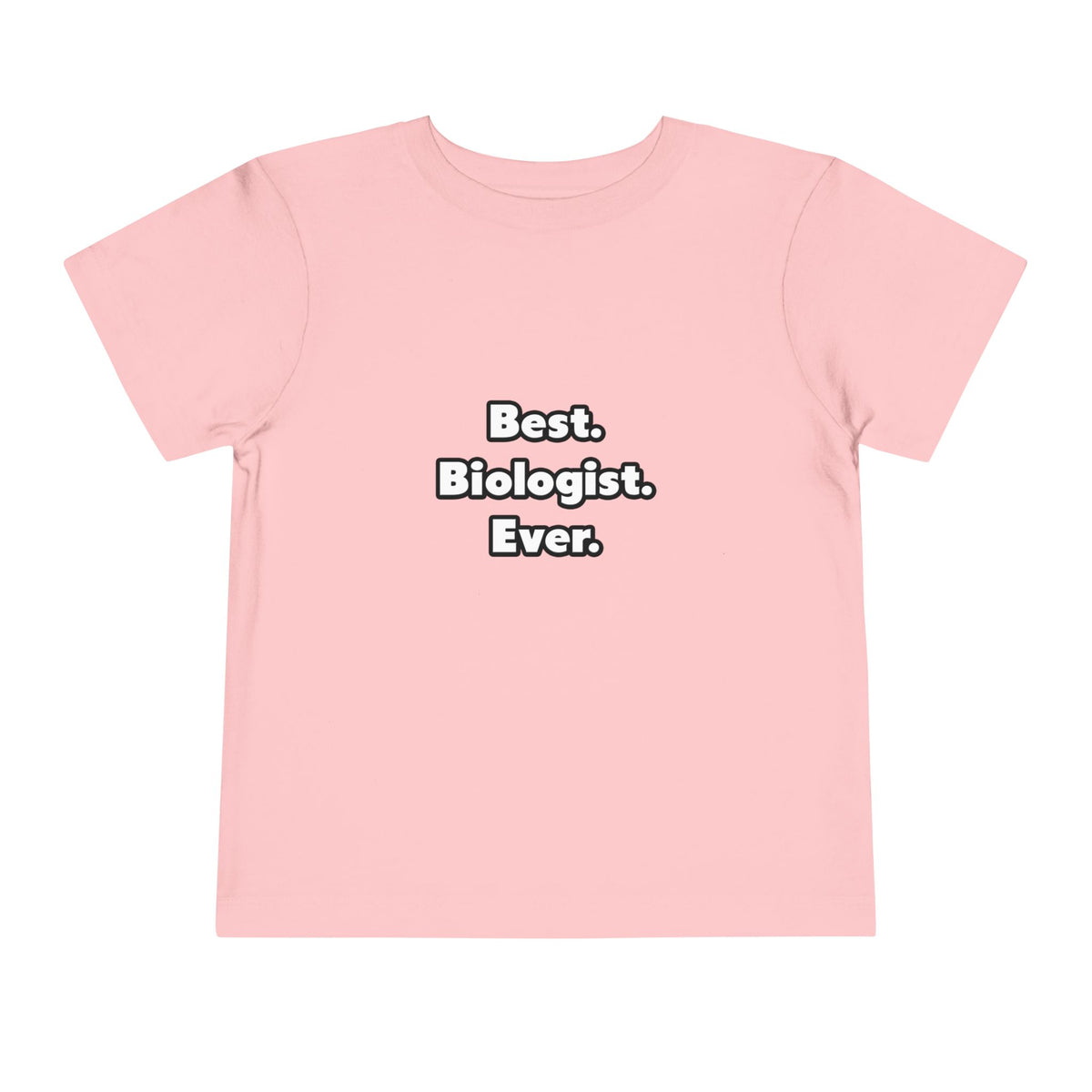 Best. Biologist. Ever - Toddler Short Sleeve Tee