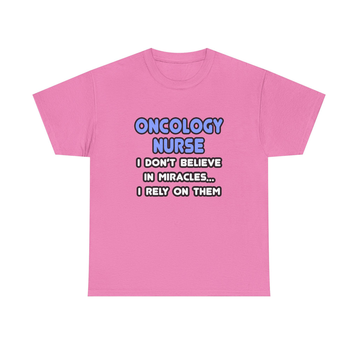 Miracles and Oncology Nurses - Unisex Heavy Cotton Tee