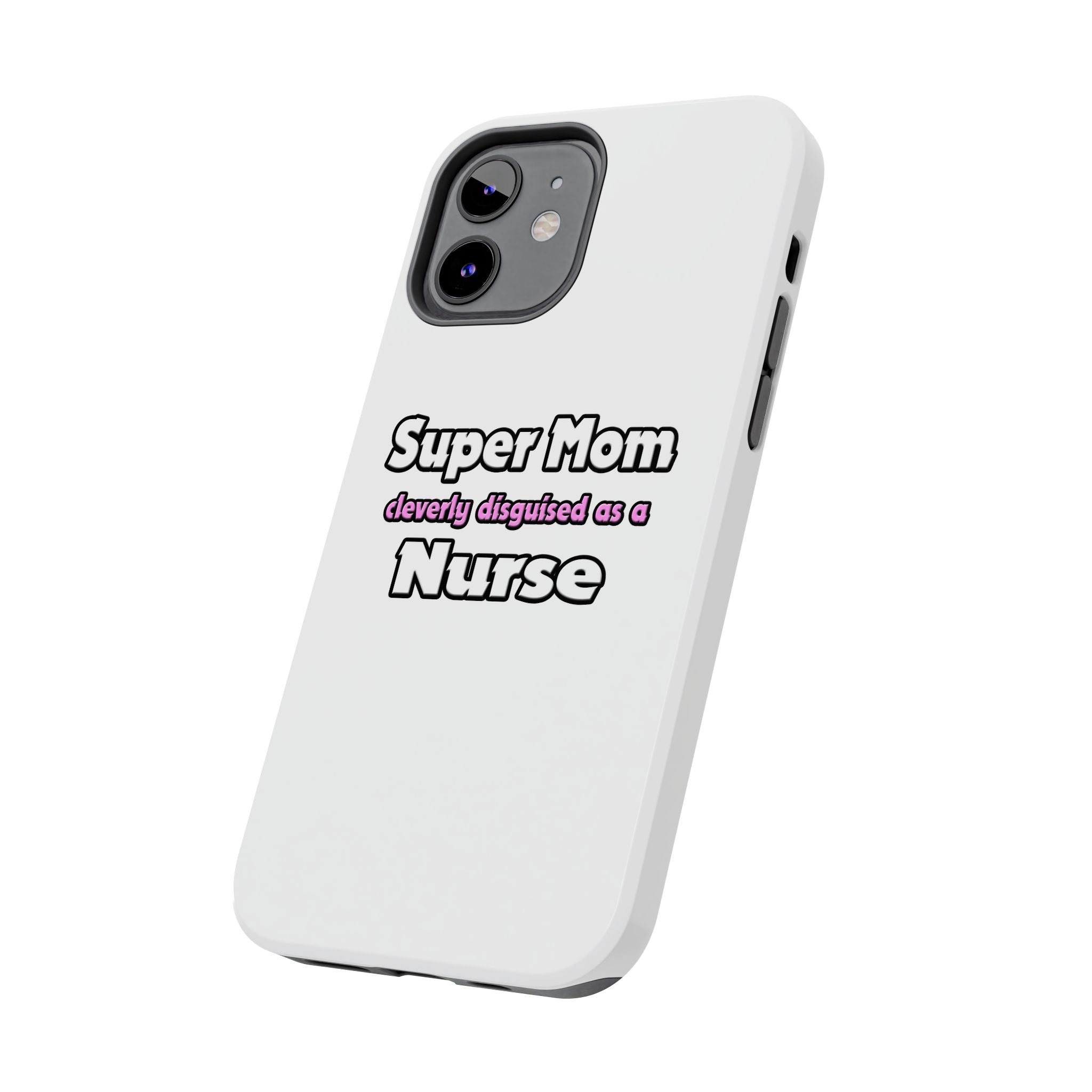 Super Mom ... Nurse - Tough Phone Cases