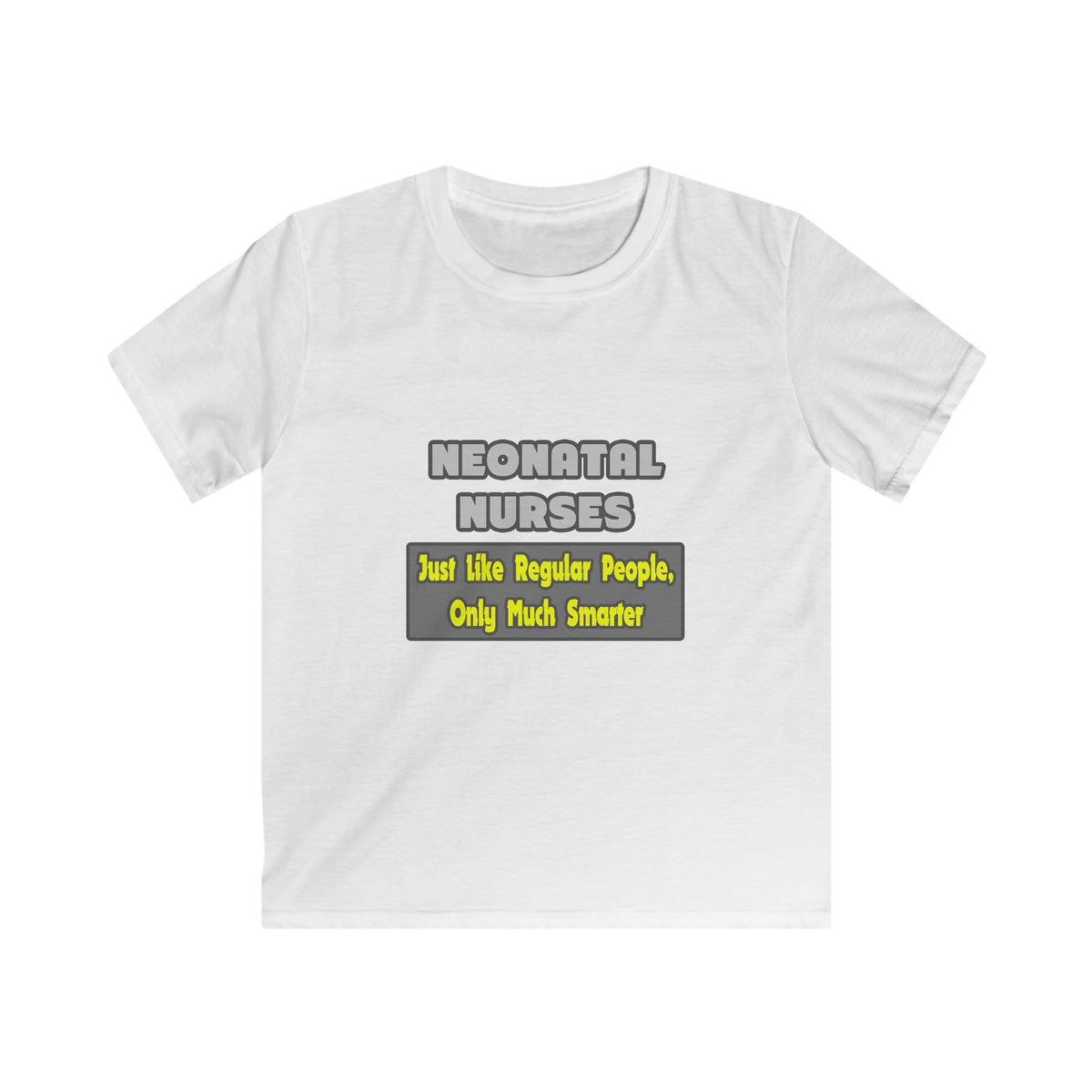 Neonatal Nurses...Smarter - Kids Softstyle Tee