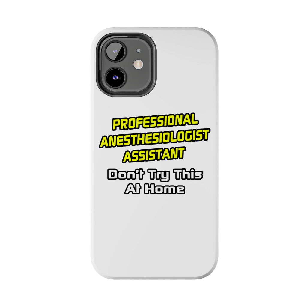 Professional Anesthesiologist Assistant .. Joke - Tough Phone Cases