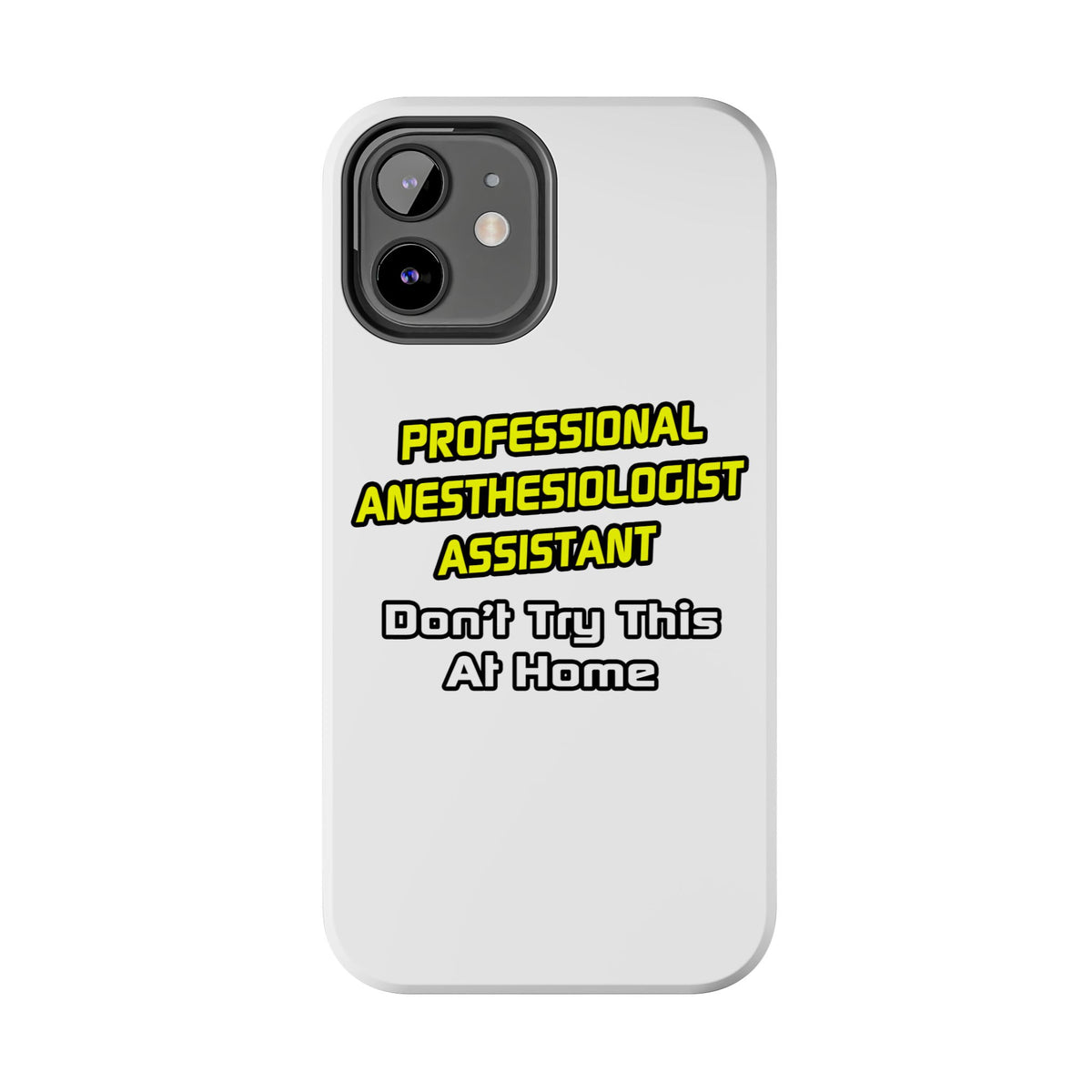 Professional Anesthesiologist Assistant .. Joke - Tough Phone Cases