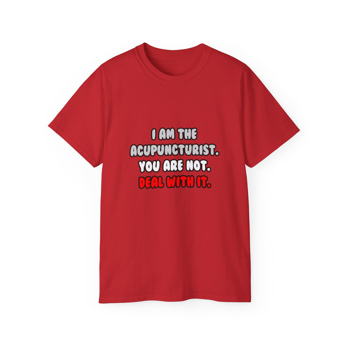 Deal With It ... Funny Acupuncturist - Unisex Ultra Cotton Tee
