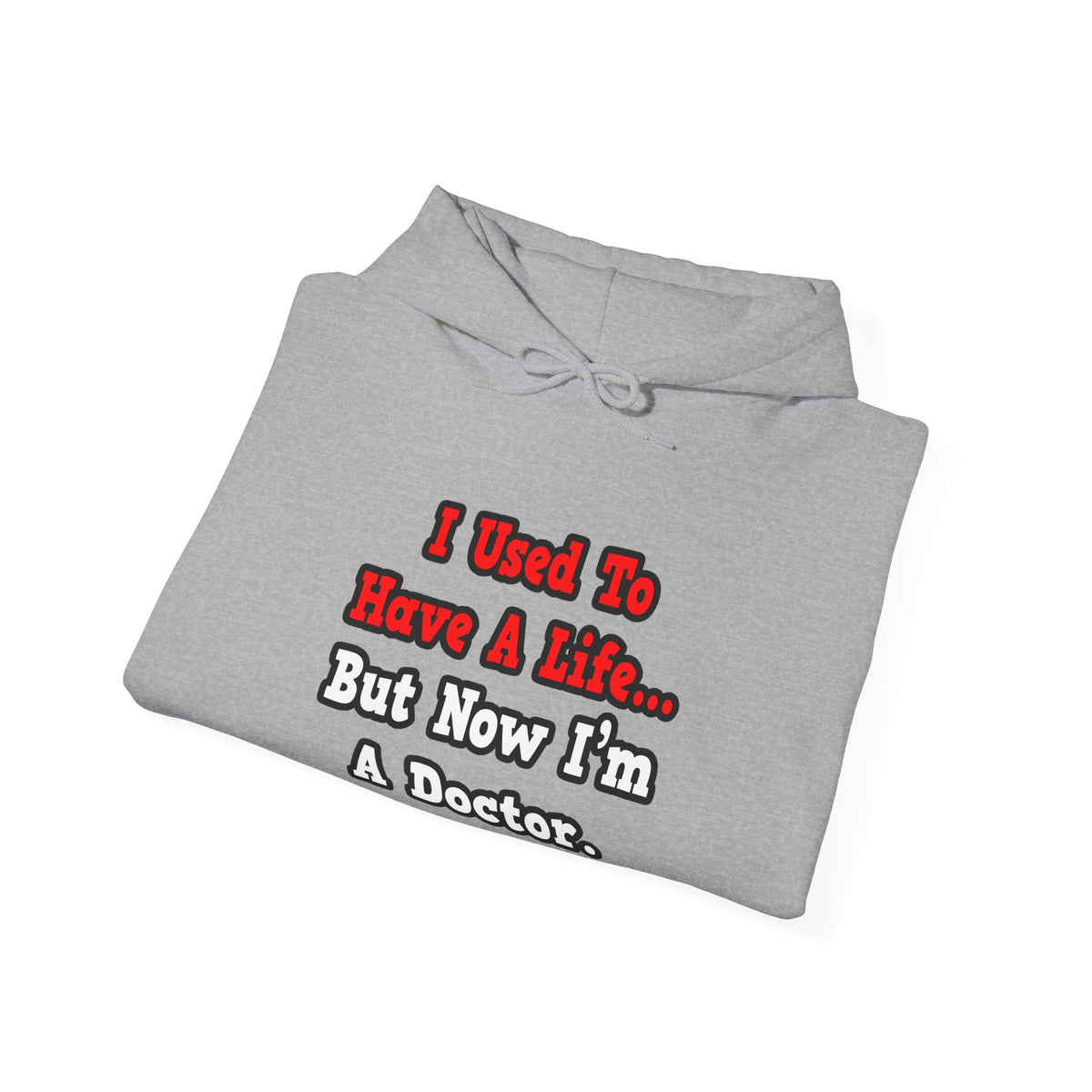 I Used to Have a Life...Doctor - Unisex Heavy Blend™ Hooded Sweatshirt