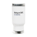 Being an EMT...I Like This - Stainless Steel Travel Mug with Handle, 14oz