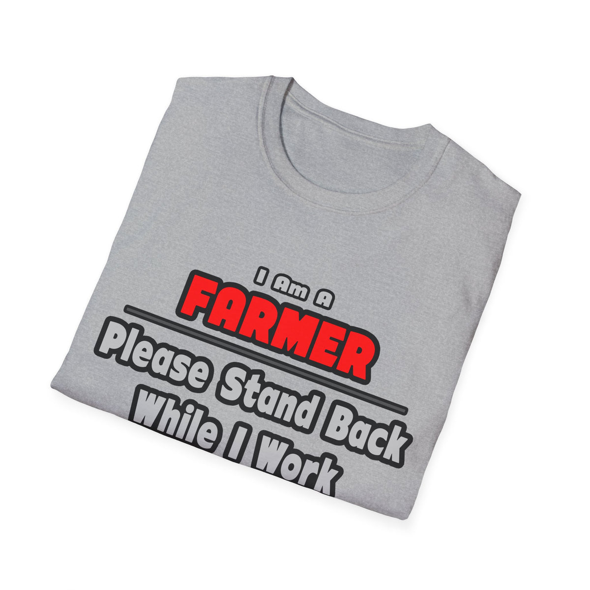 Farmer ... Stand Back ... Work My Magic - Unisex Softstyle T-Shirt