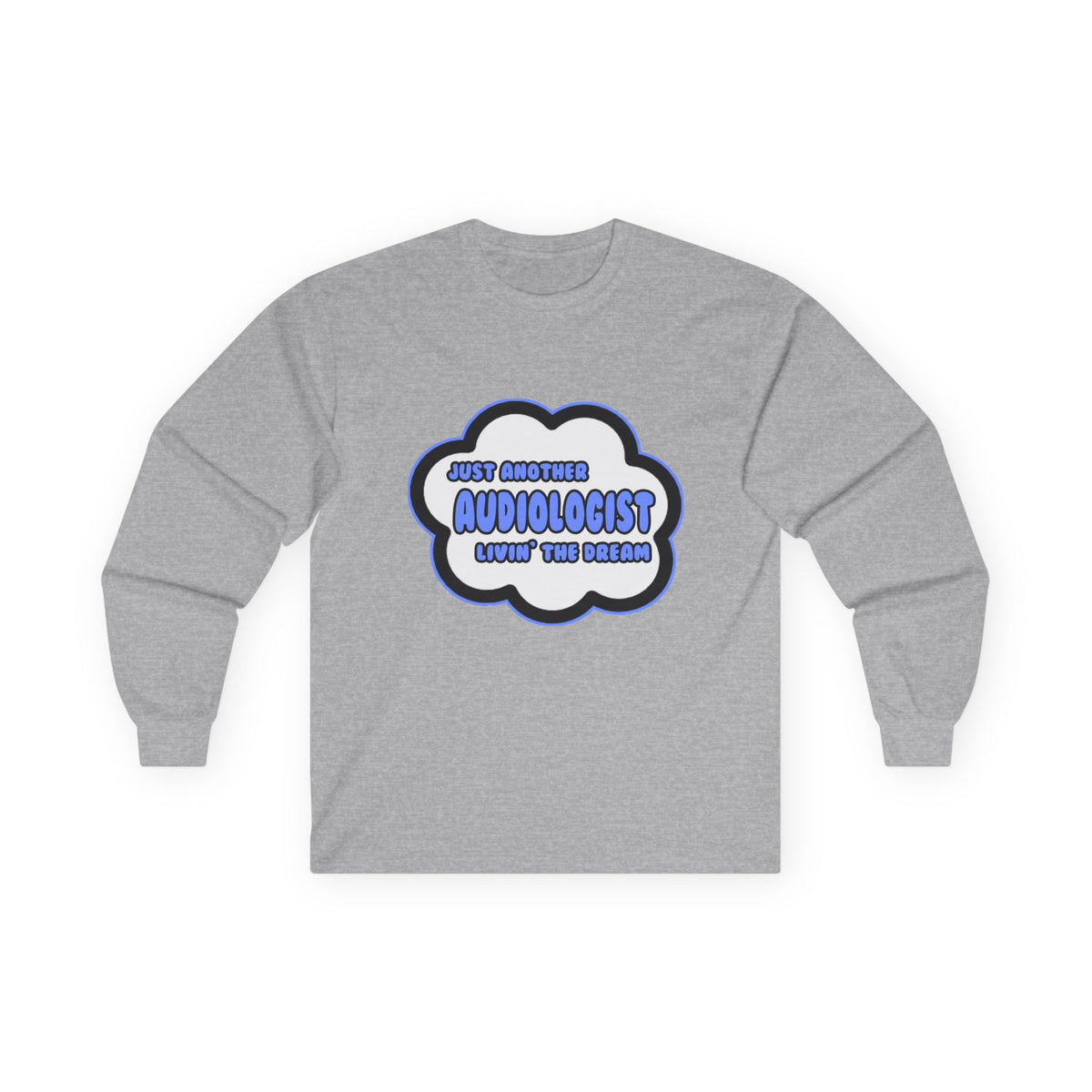 Audiologist .. Livin' The Dream - Unisex Ultra Cotton Long Sleeve Tee