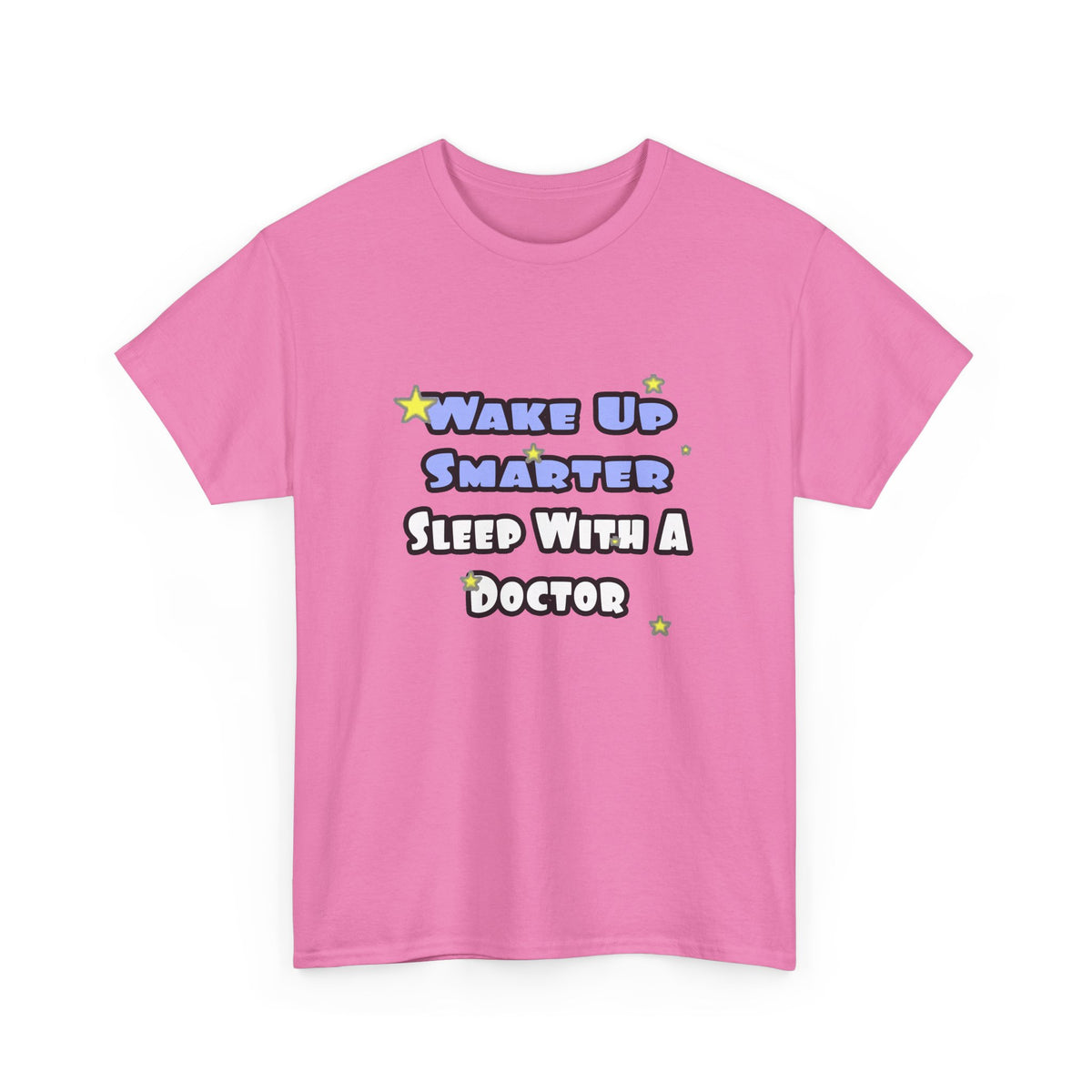Wake Up Smarter...Sleep With a Doctor - Unisex Heavy Cotton Tee