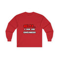 Relax ... I Am An Engineer - Unisex Ultra Cotton Long Sleeve Tee