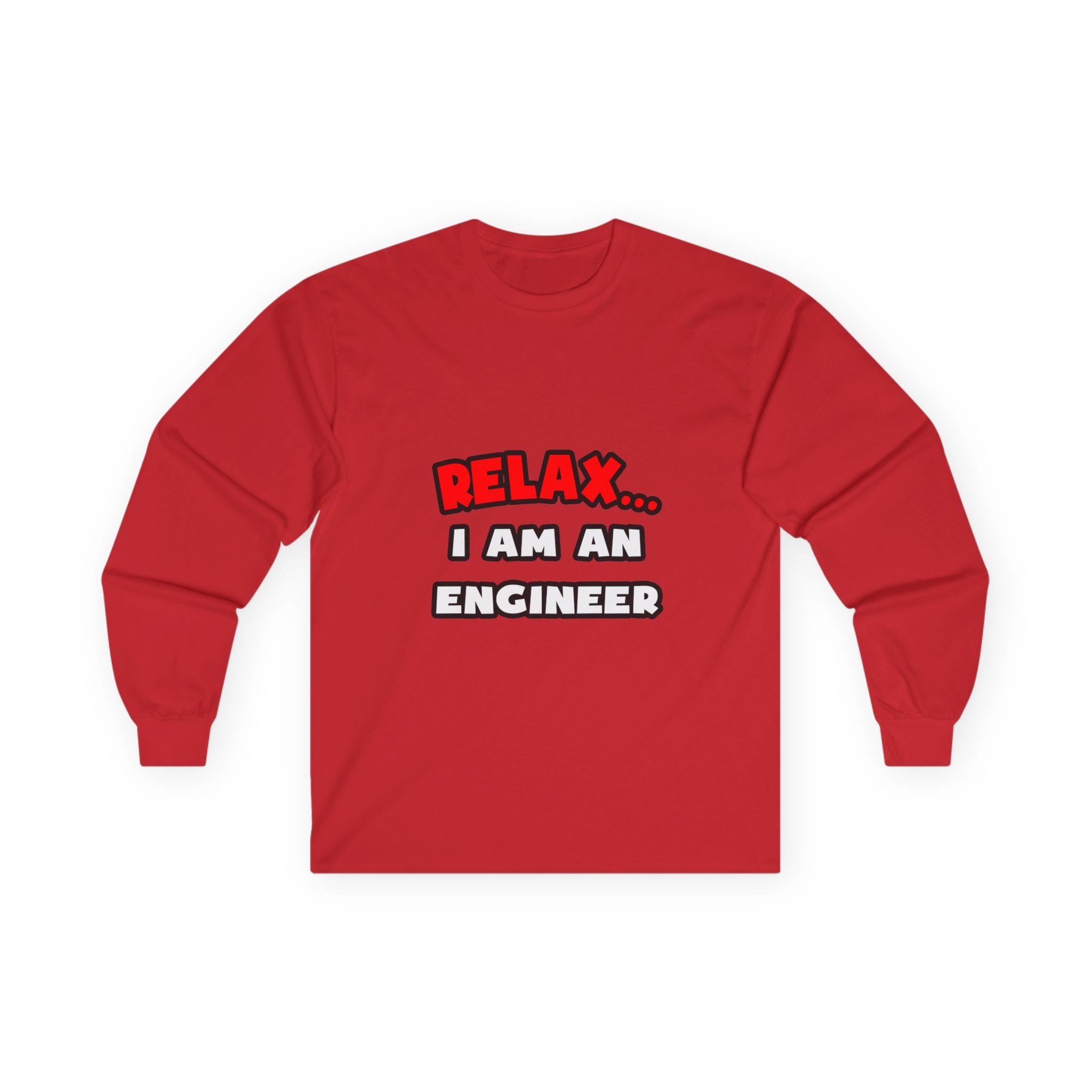 Relax ... I Am An Engineer - Unisex Ultra Cotton Long Sleeve Tee