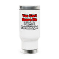 You Can't Scare Me...Cardiologist - Stainless Steel Travel Mug with Handle, 14oz