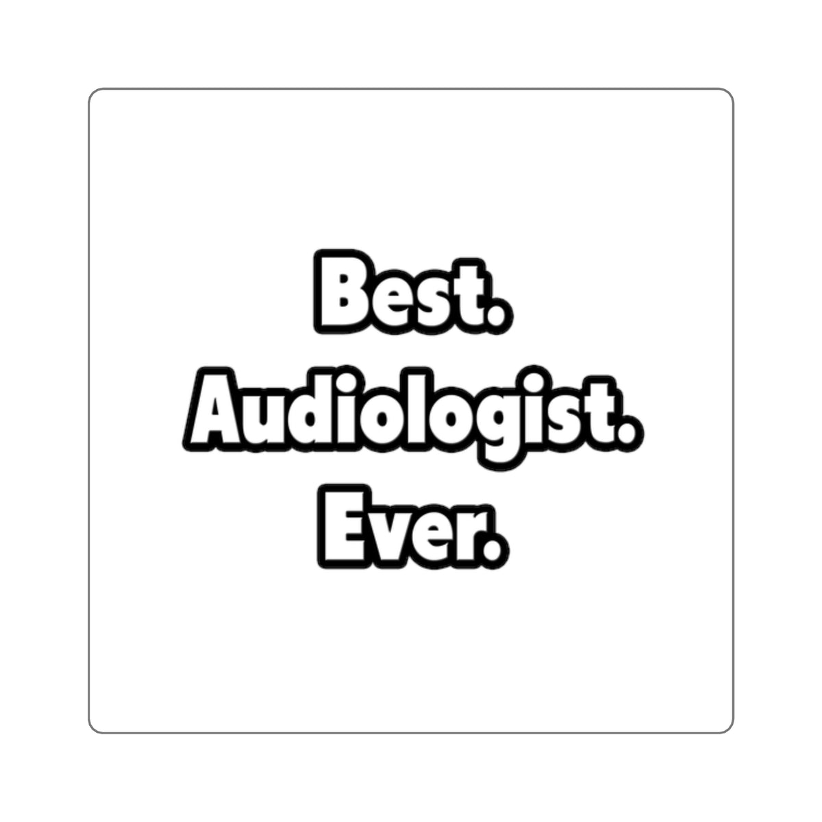 Best. Audiologist. Ever - Square Stickers