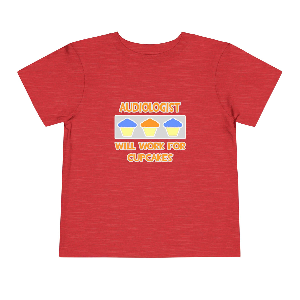 Audiologist ... Will Work For Cupcakes - Toddler Short Sleeve Tee