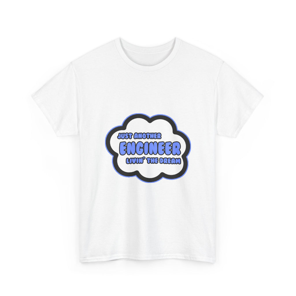 Engineer .. Livin' The Dream - Unisex Heavy Cotton Tee