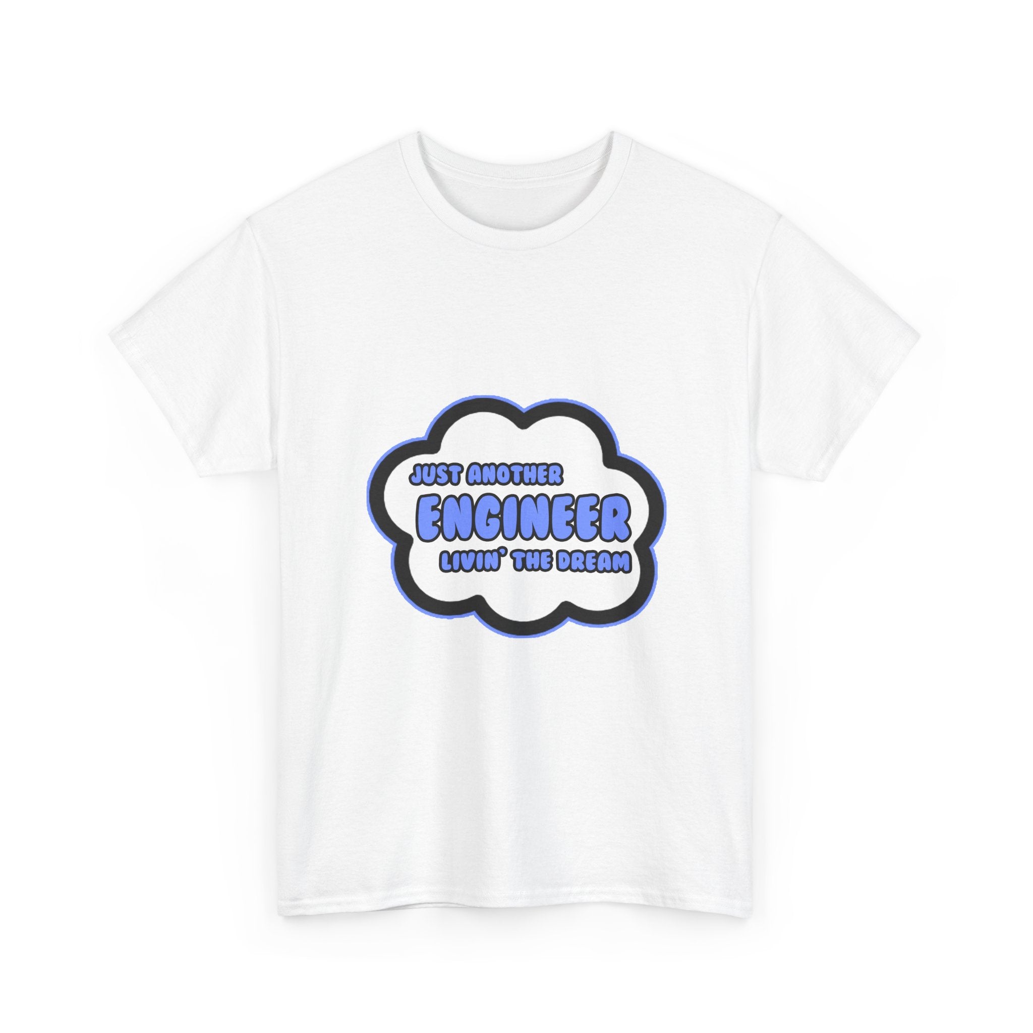 Engineer .. Livin' The Dream - Unisex Heavy Cotton Tee