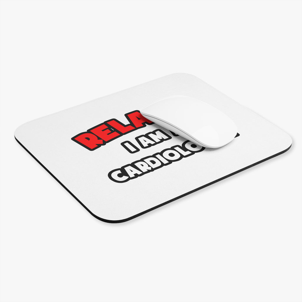 Relax ... I Am a Cardiologist - Mouse Pad (Rectangle)