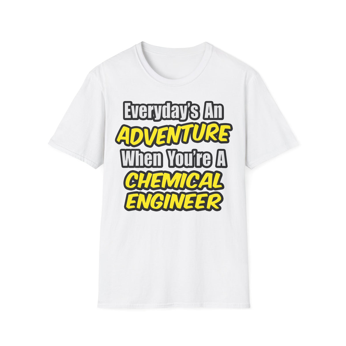 Everyday's An Adventure...Chemical Engineer - Unisex Softstyle T-Shirt