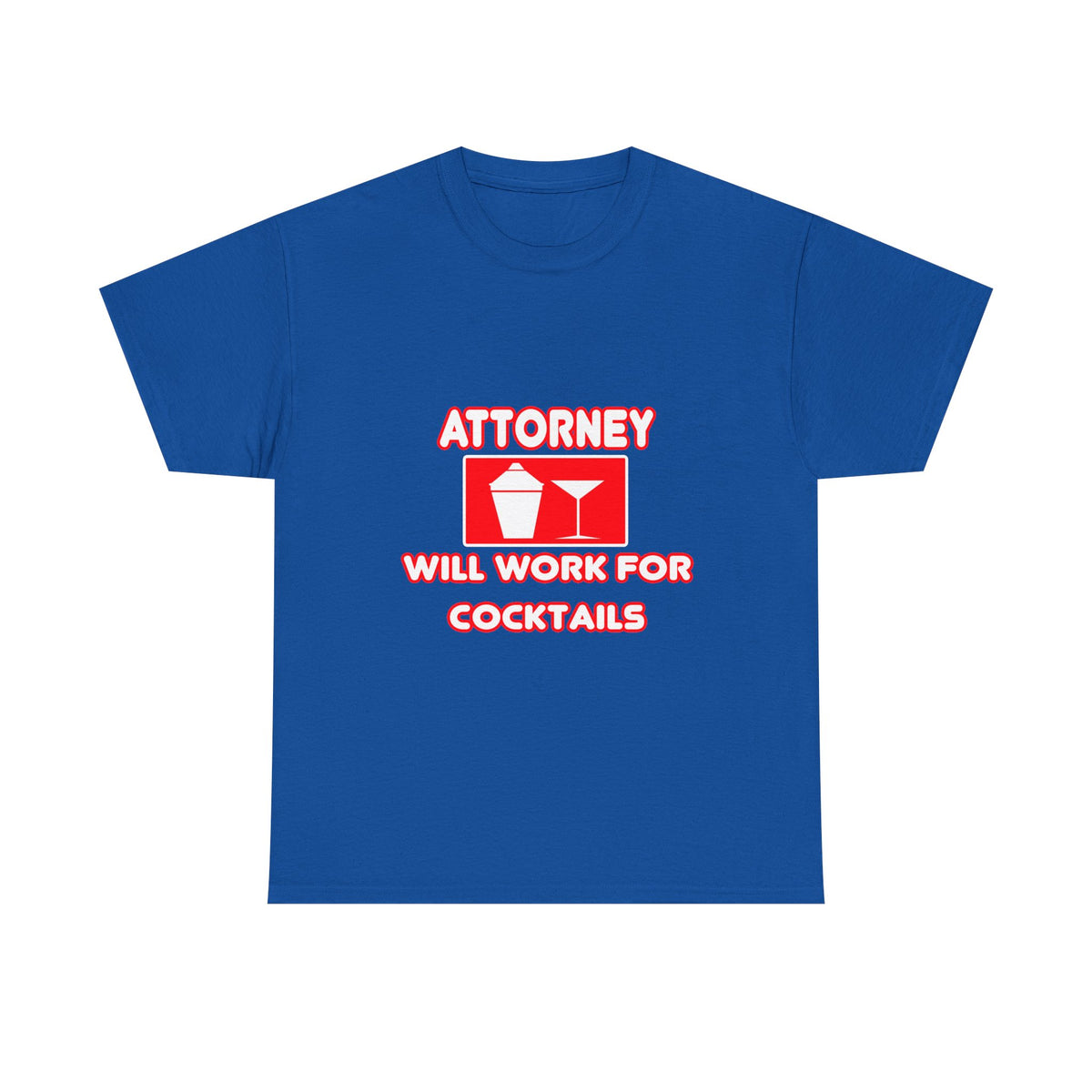 Attorney...Will Work For Cocktails - Unisex Heavy Cotton Tee