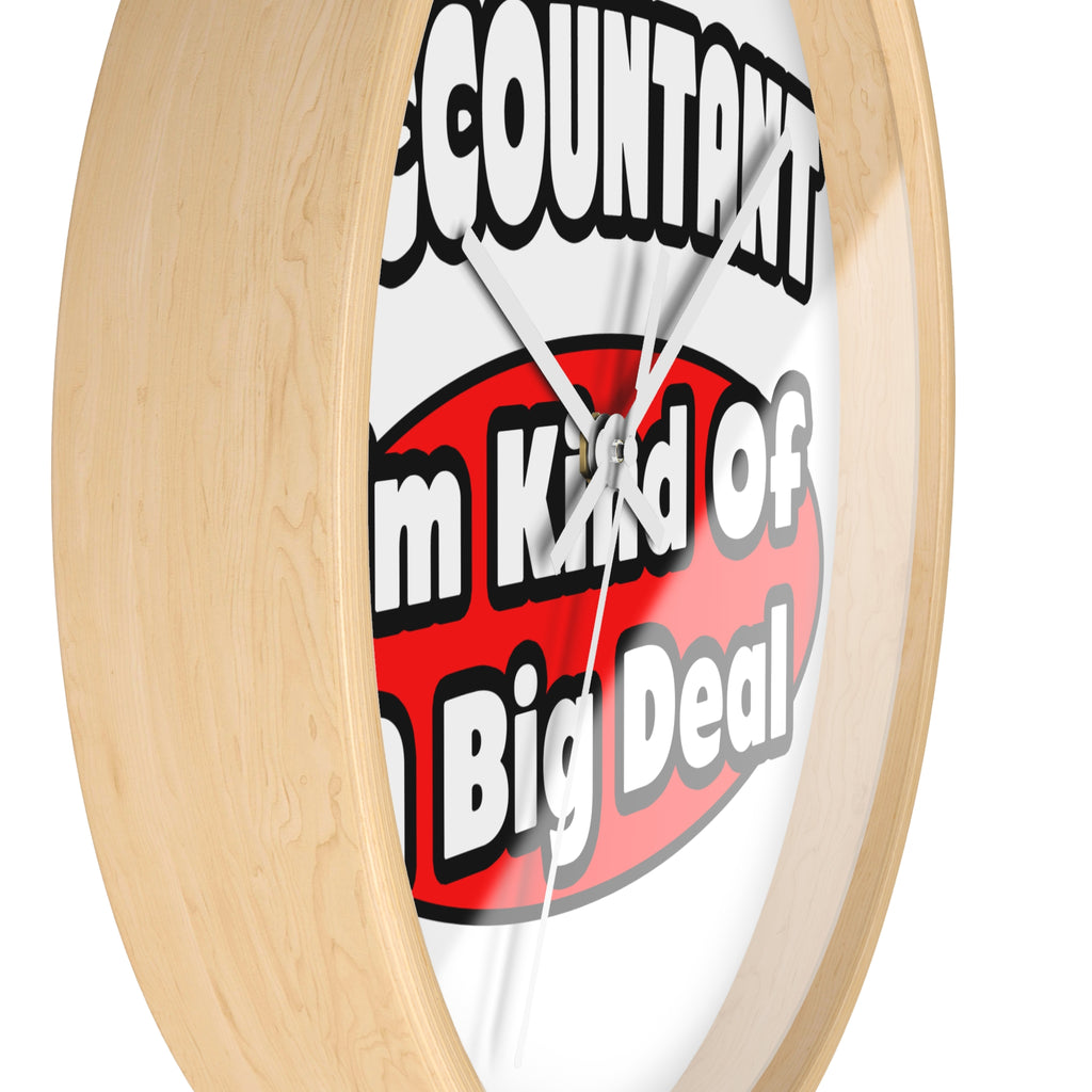 Accountant...Big Deal - Wall Clock