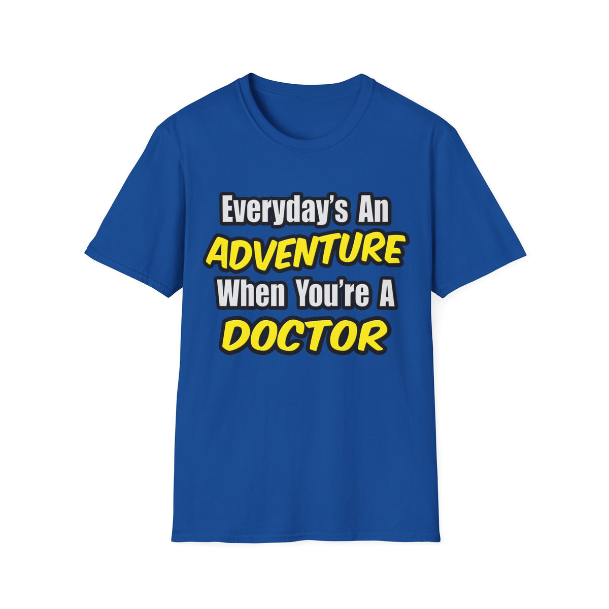 Everyday's An Adventure...Doctor - Unisex Softstyle T-Shirt