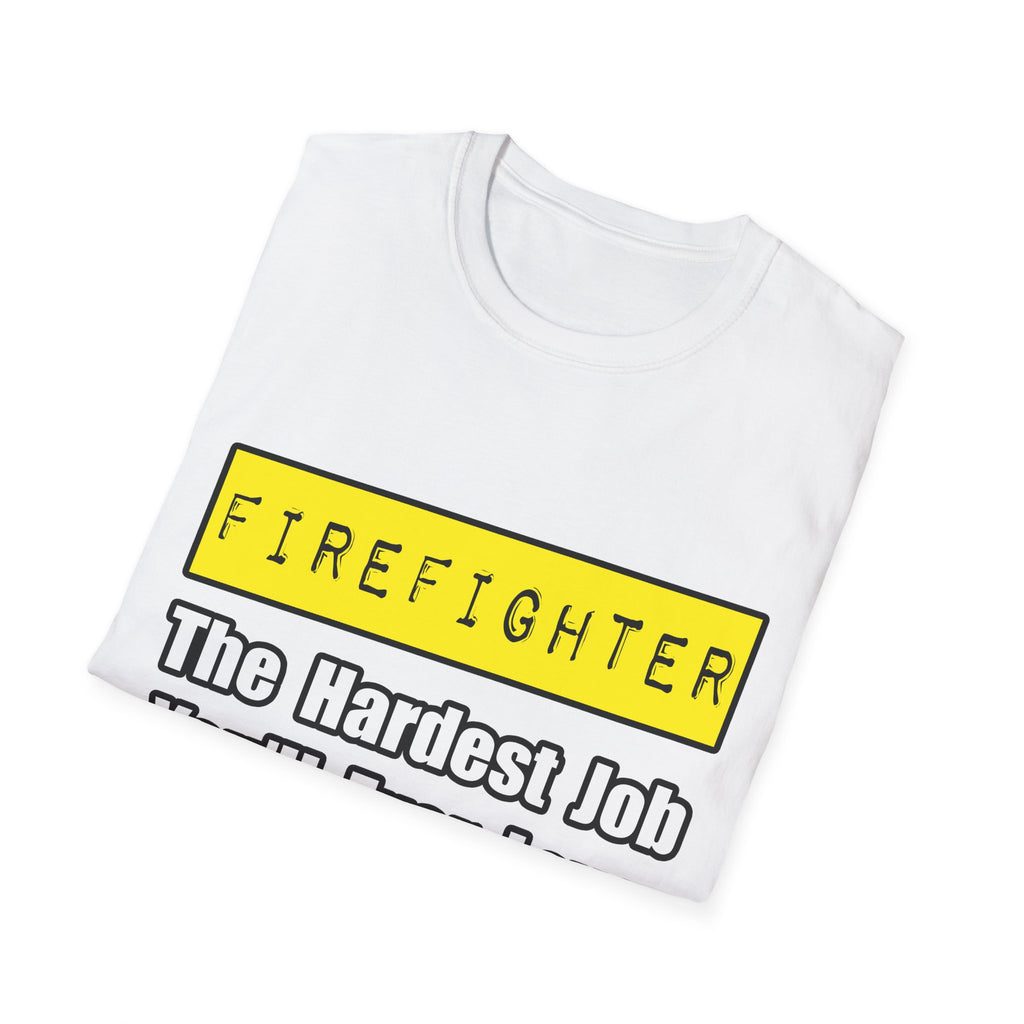 Firefighter...Hardest Job You'll Ever Love - Unisex Softstyle T-Shirt