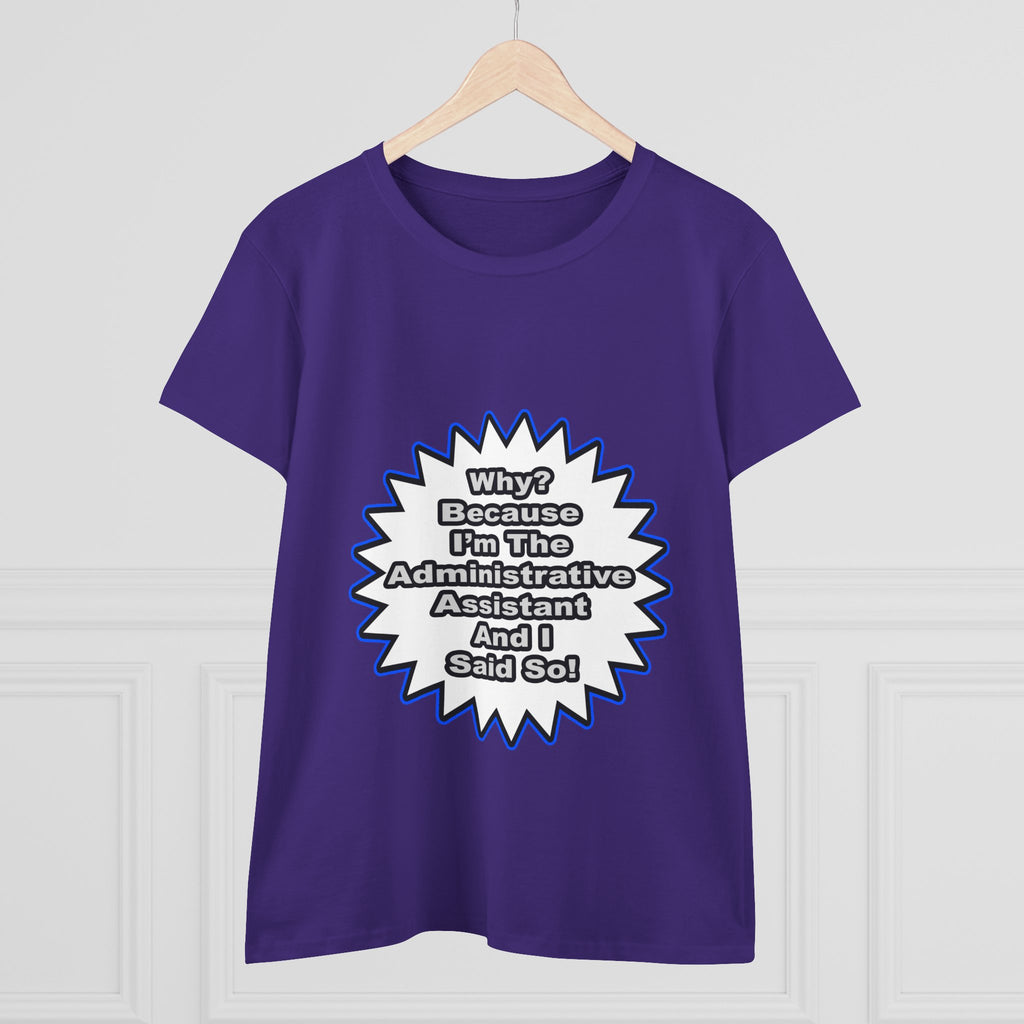 Administrative Assistant...Because I Said So - Women's Midweight Cotton Tee