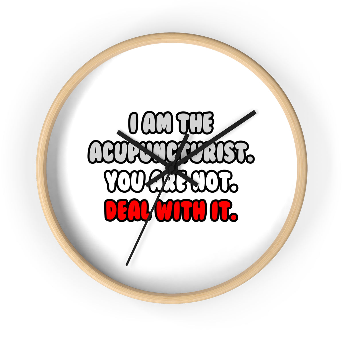Deal With It ... Funny Acupuncturist - Wall Clock