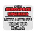 Aerospace Engineer...Work My Magic - Mouse Pad (Rectangle)