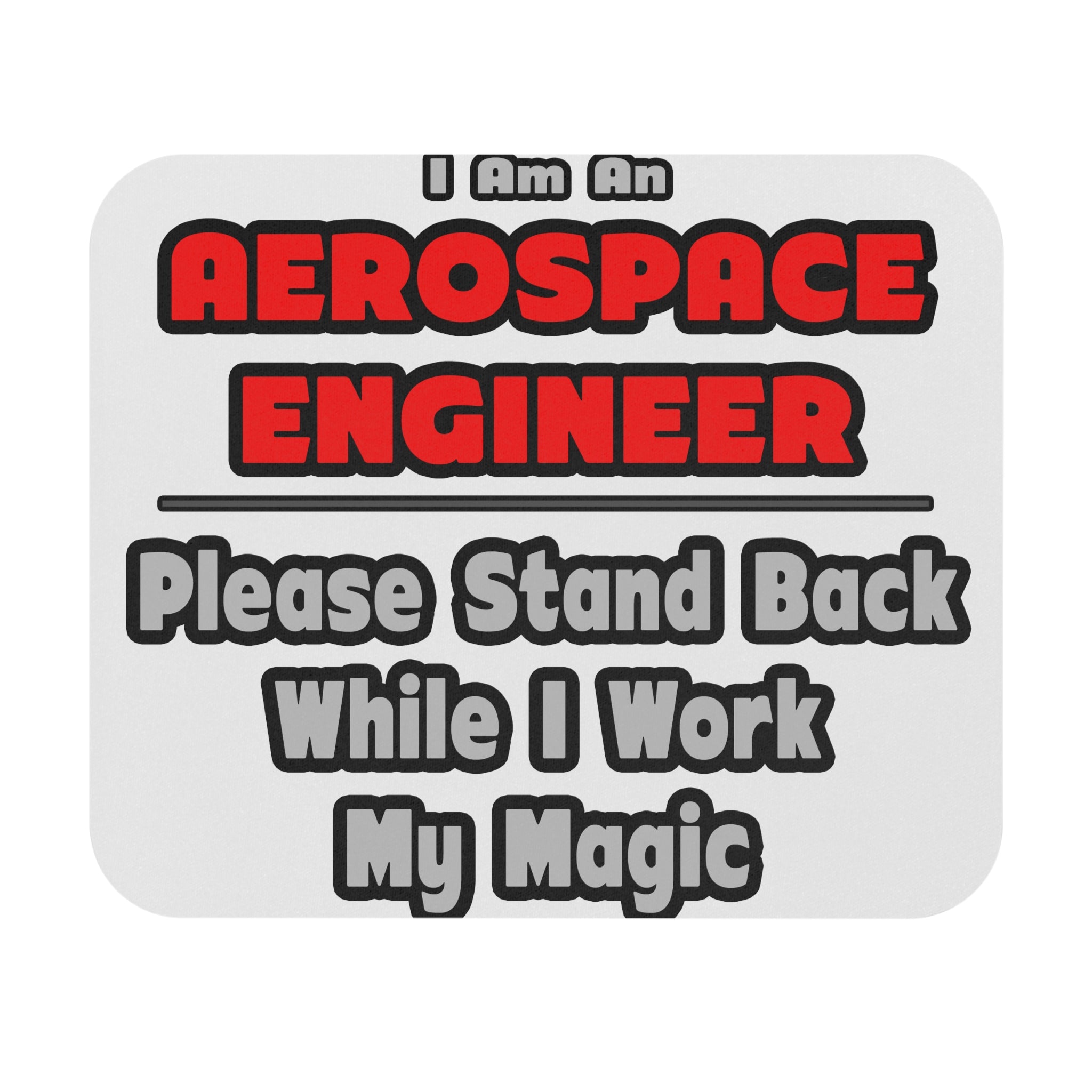 Aerospace Engineer...Work My Magic - Mouse Pad (Rectangle)