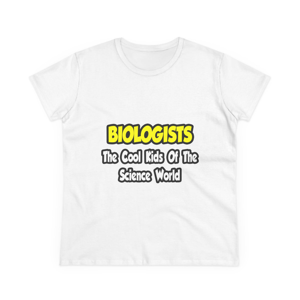 Biologists...Cool Kids of Science World - Women's Midweight Cotton Tee