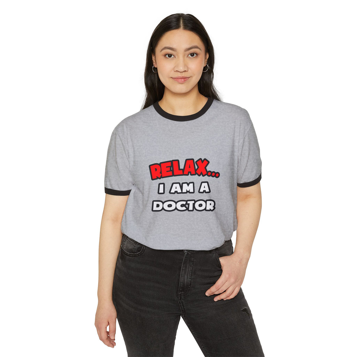 Relax ... I Am A Doctor - Unisex Cotton Ringer T-Shirt