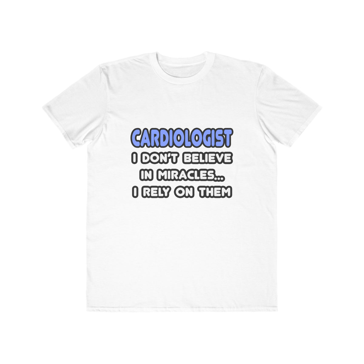 Miracles and Cardiologists - Men's Lightweight Fashion Tee