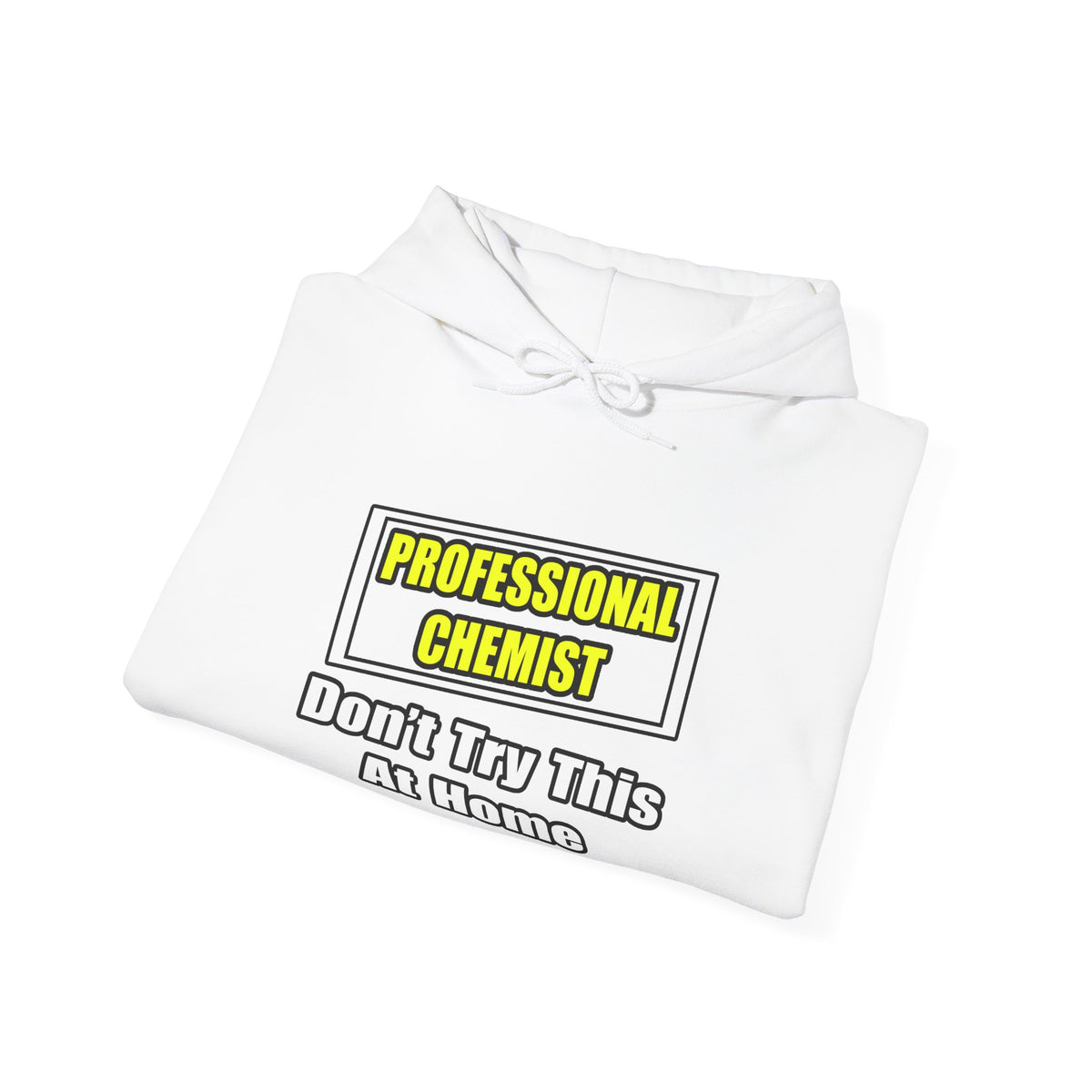 Professional Chemist...Don't Try This At Home - Unisex Heavy Blend™ Hooded Sweatshirt