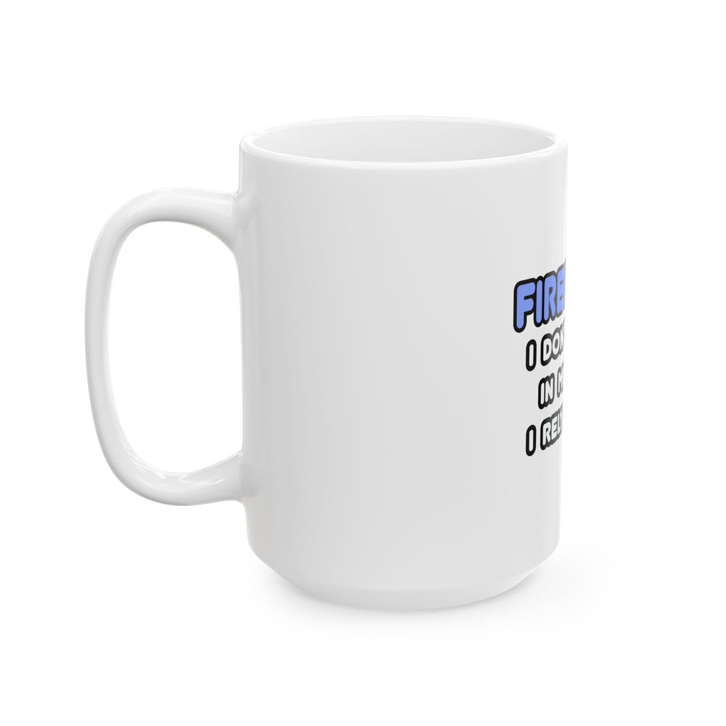 Miracles and Firefighters - Ceramic Mug, (11oz, 15oz)