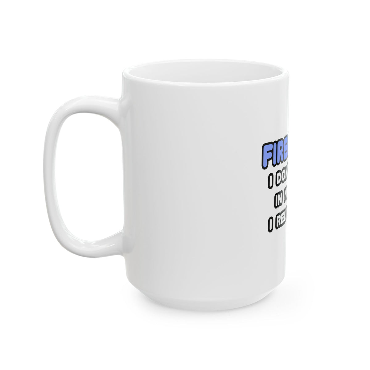 Miracles and Firefighters - Ceramic Mug, (11oz, 15oz)