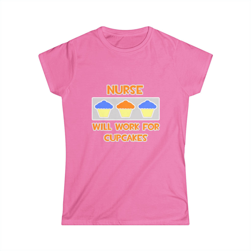 Nurse ... Will Work For Cupcakes - Women's Softstyle Tee