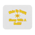 Wake Up Happy ... Sleep With a Bailiff - Mouse Pad (Rectangle)