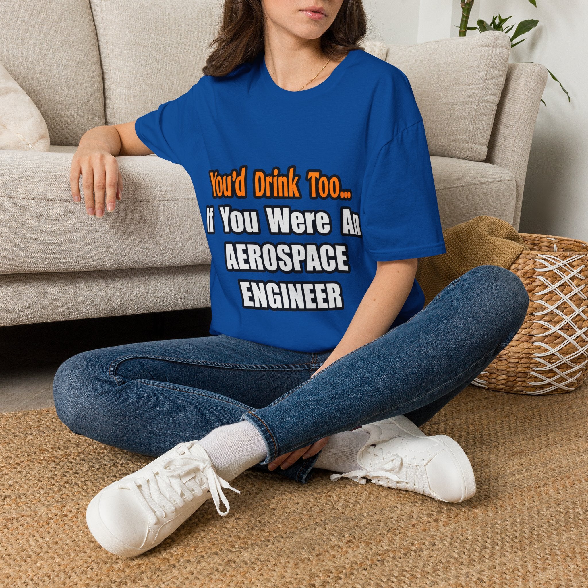 You'd Drink Too...Aerospace Engineer - Unisex Softstyle T-Shirt