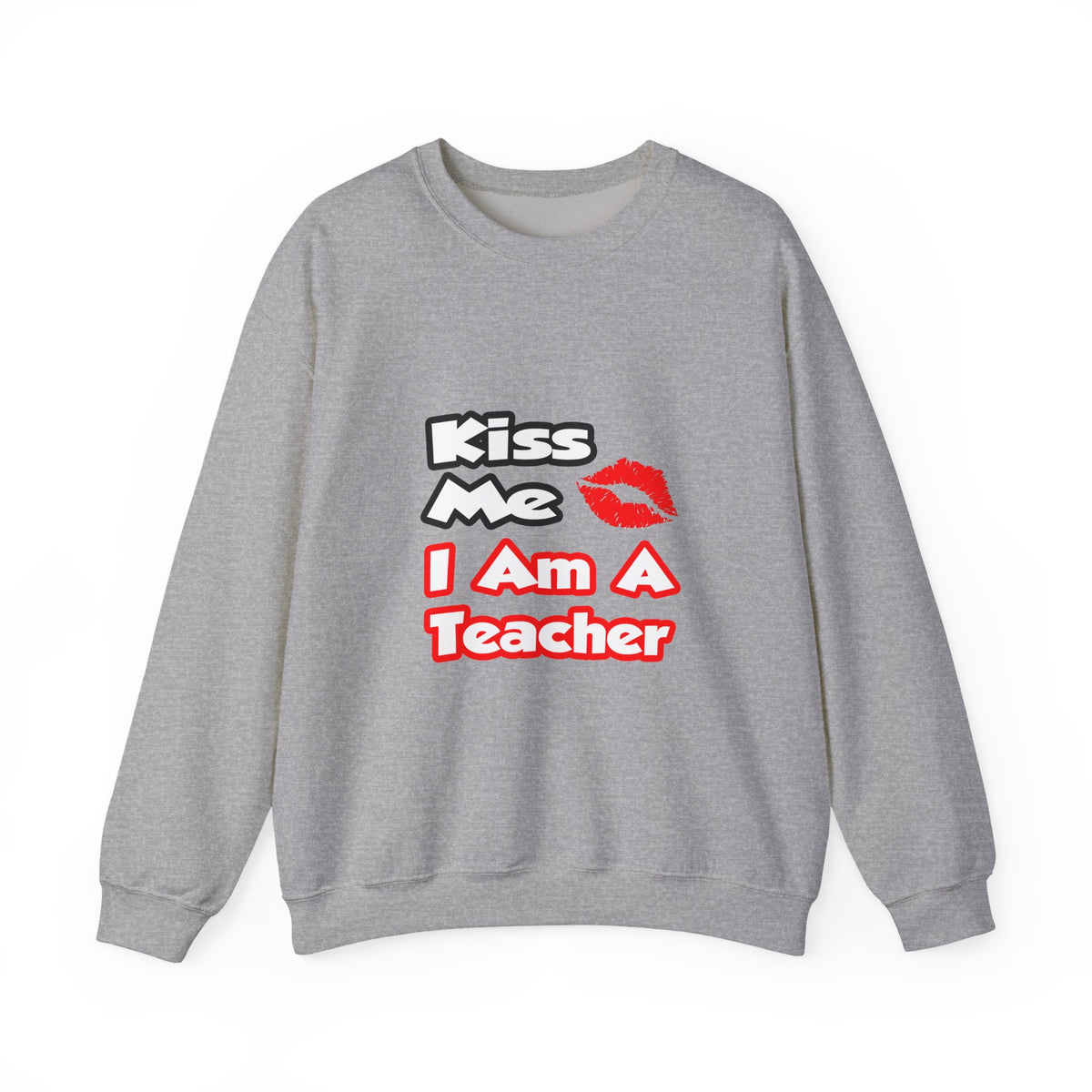 Kiss Me...I Am A Teacher - Unisex Heavy Blend™ Crewneck Sweatshirt