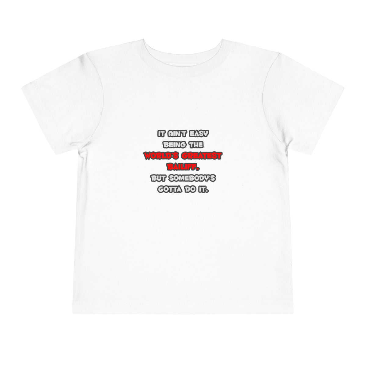 World's Greatest Bailiff Joke - Toddler Short Sleeve Tee
