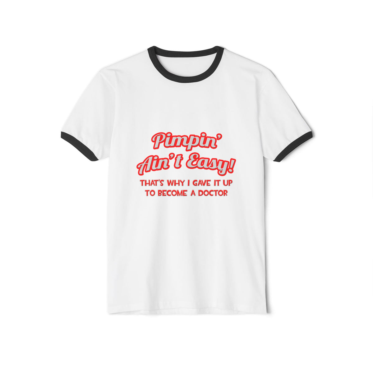 Pimpin' Ain't Easy .. Doctor - Unisex Cotton Ringer T-Shirt