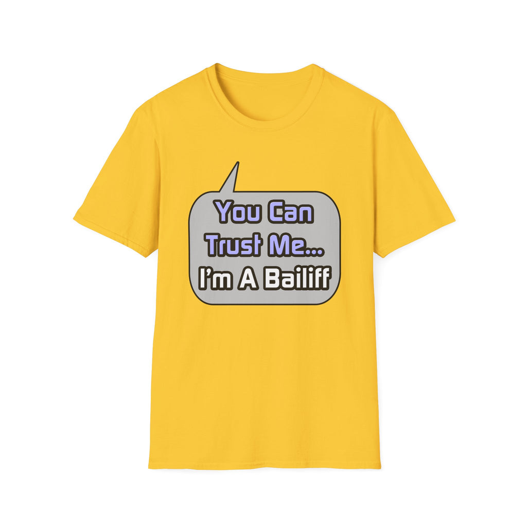 Trust Me .. I'm a Bailiff - Unisex Softstyle T-Shirt