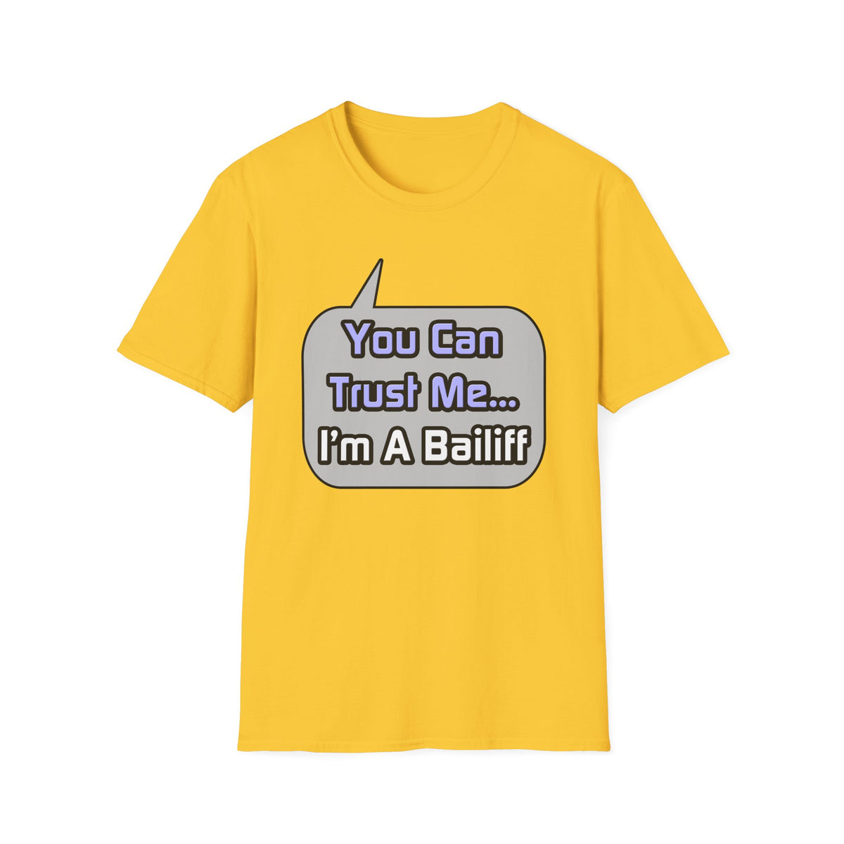 Trust Me .. I'm a Bailiff - Unisex Softstyle T-Shirt