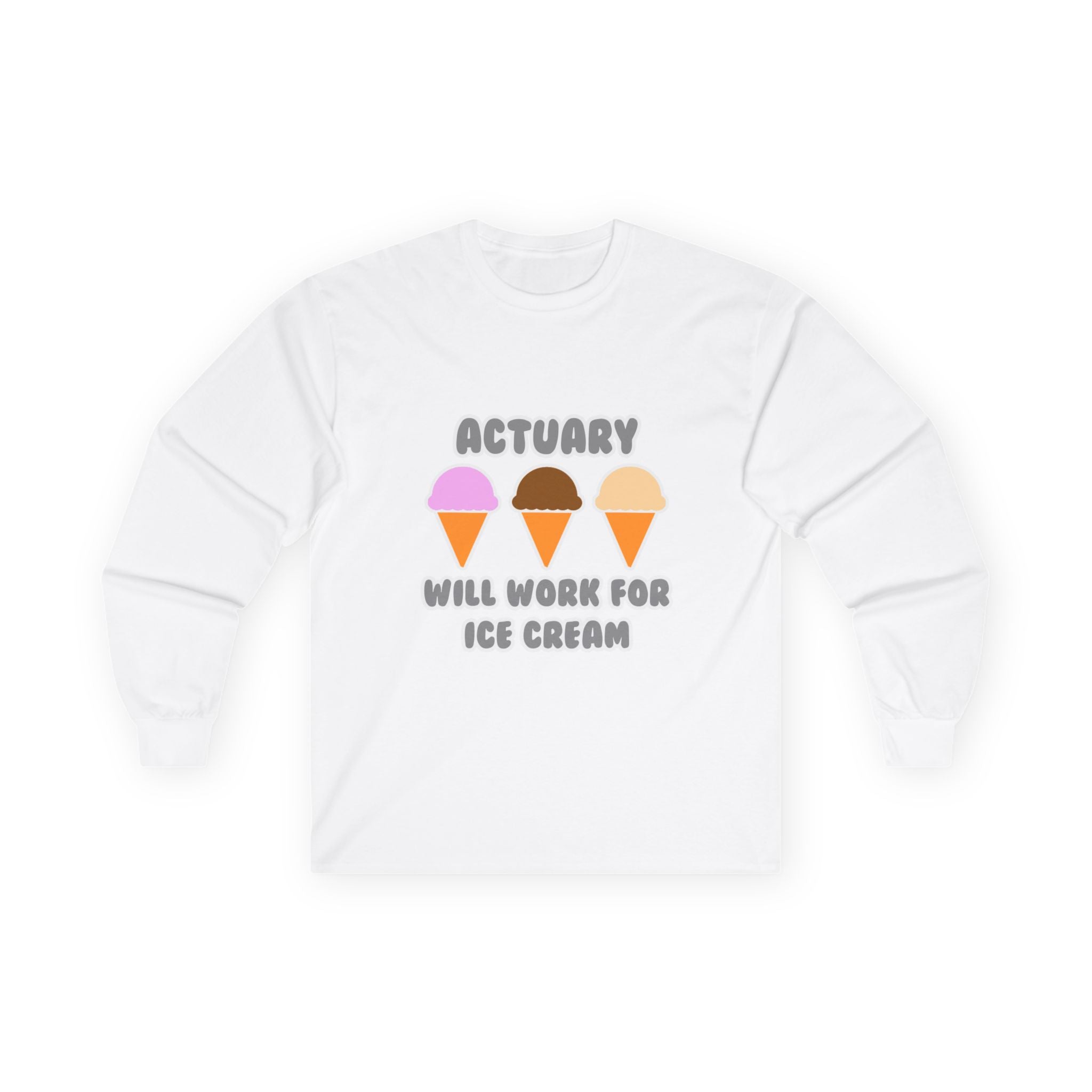 Actuary ... Will Work For Ice Cream - Unisex Ultra Cotton Long Sleeve Tee