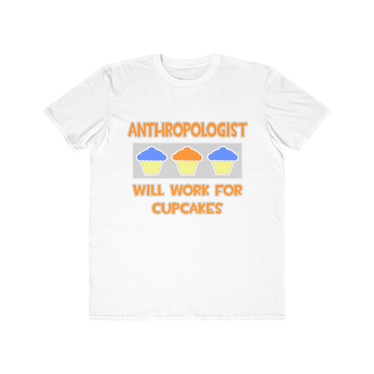Anthropologist ... Will Work For Cupcakes - Men's Lightweight Fashion Tee