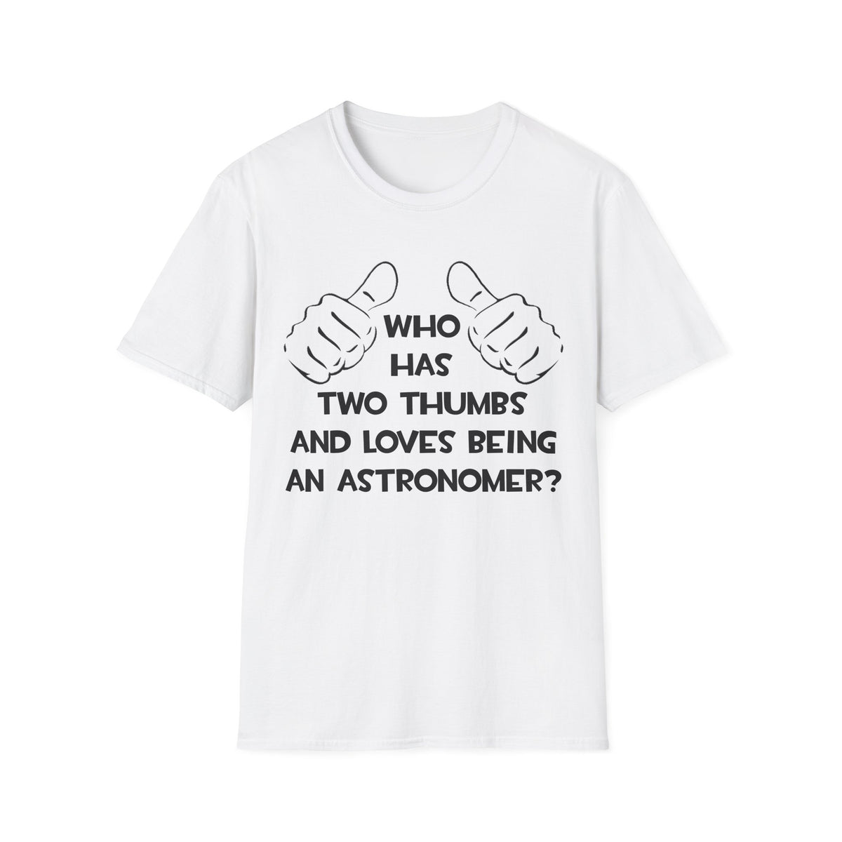 Two Thumbs and Loves Being an Astronomer - Unisex Softstyle T-Shirt