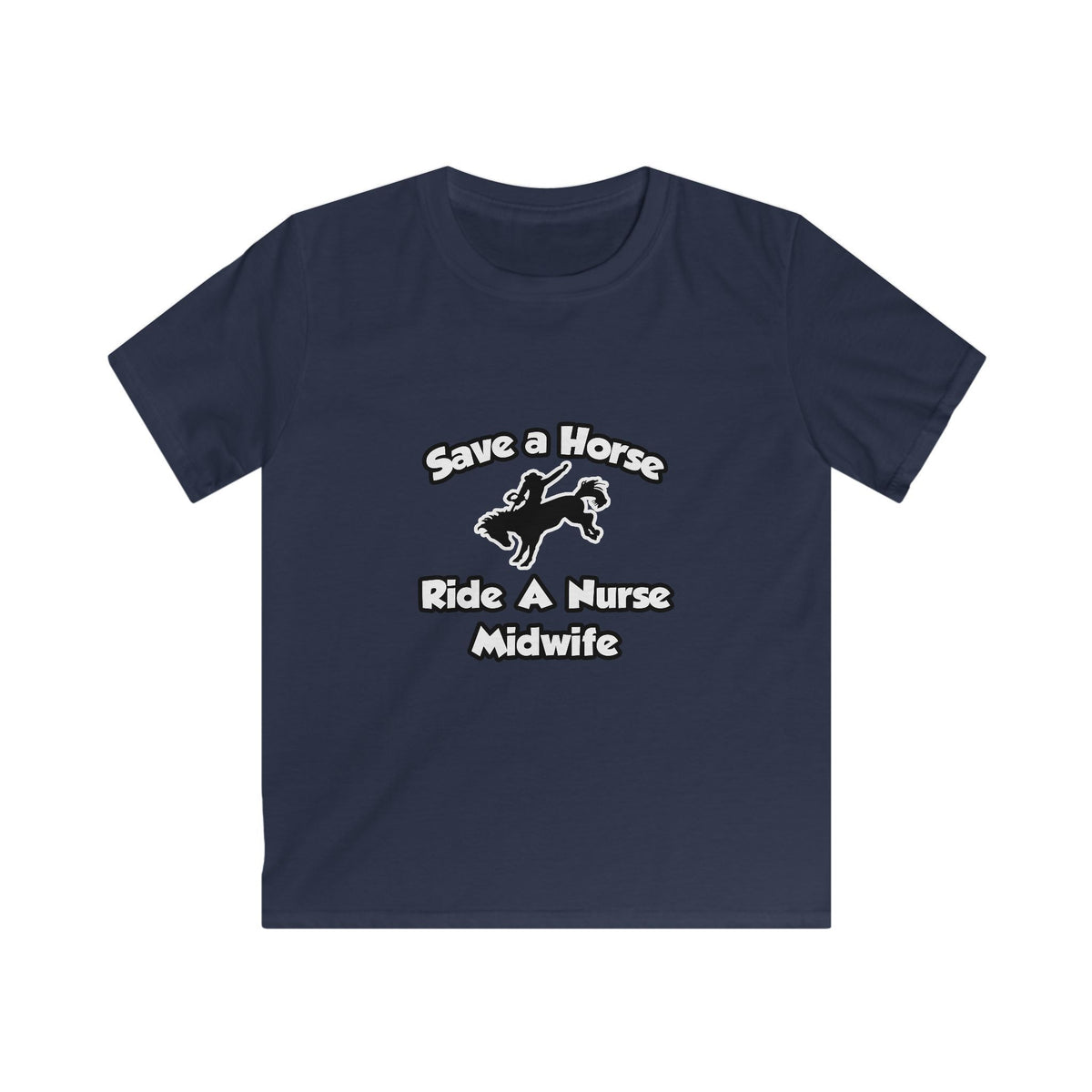 Save a Horse, Ride a Nurse Midwife - Kids Softstyle Tee