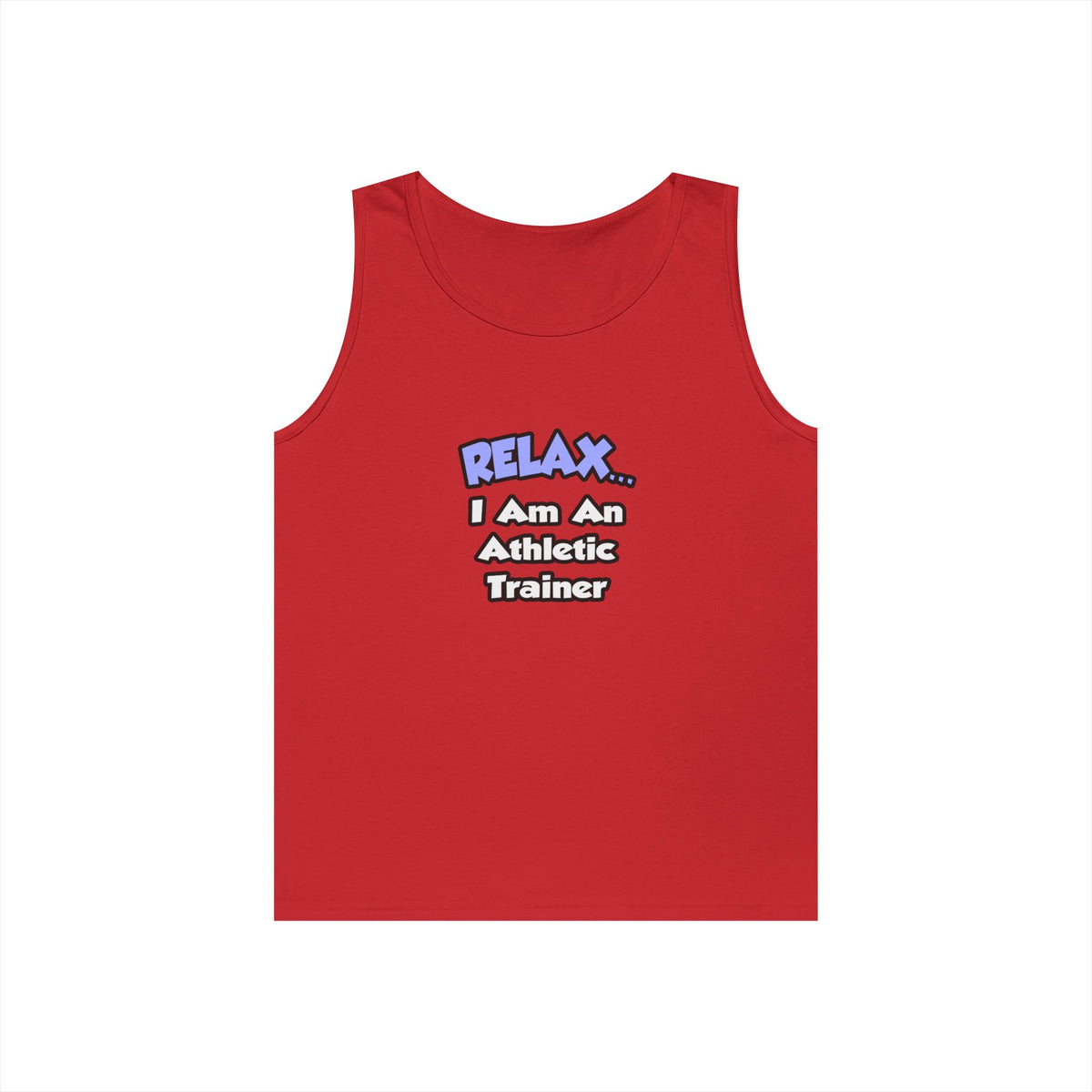 Relax ... I am an Athletic Trainer - Unisex Heavy Cotton Tank Top
